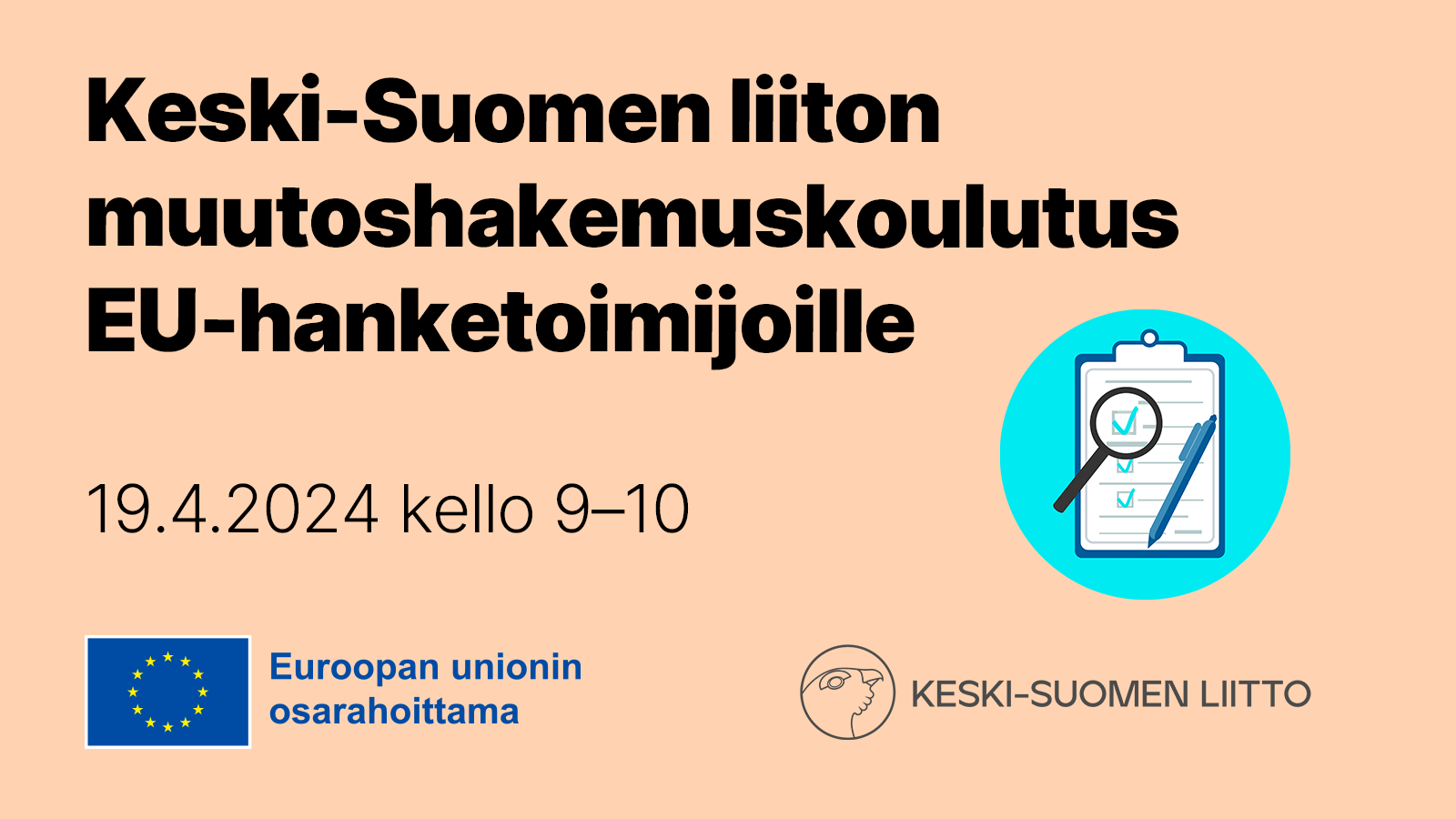 Keski-Suomen liiton muutoshakemuskoulutus EU-hanketoimijoille 19.4.2024 kello 9–10. Euroopan unionin osarahoittama.